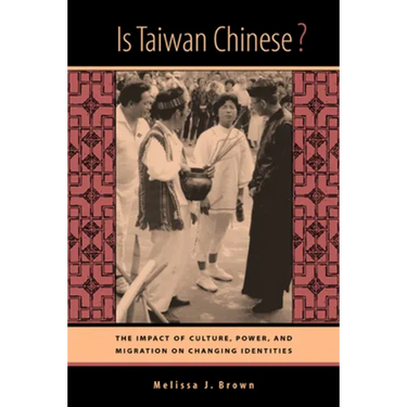 Is Taiwan Chinese?: The Impact of Culture, Power, and Migration on Changing Identities