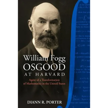 William Fogg Osgood at Harvard: Agent of a Transformation of Mathematics in the United States