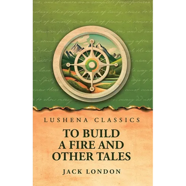 To Build a Fire and Other Tales