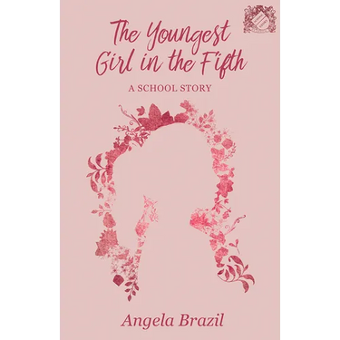 The Youngest Girl in the Fifth: A School Story