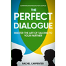 Communication Books For Couples: The Perfect Dialogue - Master The Art Of Talking To Your Partner