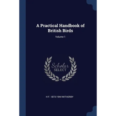 A Practical Handbook of British Birds; Volume 1