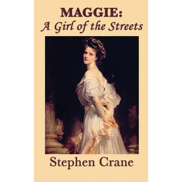 Maggie: A Novel of Urban Life, Poverty, and American Naturalism