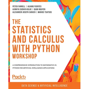The Statistics and Calculus with Python Workshop: A comprehensive introduction to mathematics in Python for artificial intelligence applications