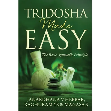 Tridosha Made Easy: The Basic Ayurvedic Principle