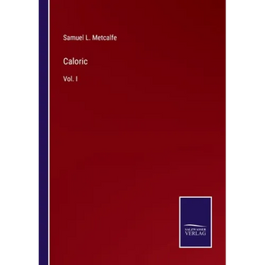 Caloric: Vol. I