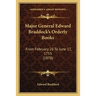 Major General Edward Braddock's Orderly Books: From February 26 To June 17, 1755 (1878)