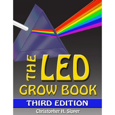 The LED Grow Book: Third Edition