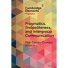Pragmatics, (im)politeness, and intergroup communication