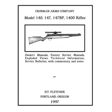 Crosman Arms Company Model 140, 147, 147BP, 1400 Rifles: Owner's Manuals, Factory Service Manuals, Exploded Views, Technical Information Service Bulle