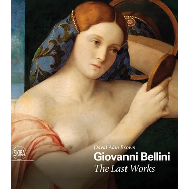 Giovanni Bellini: The Last Works