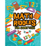 Math Riddles For Smart Kids: Math Riddles Puzzles And Brain Teasers for Kids And Family Will Enjoy
