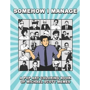 Somehow I Manage: A Pop Art Coloring Book of Michael Scott Memes