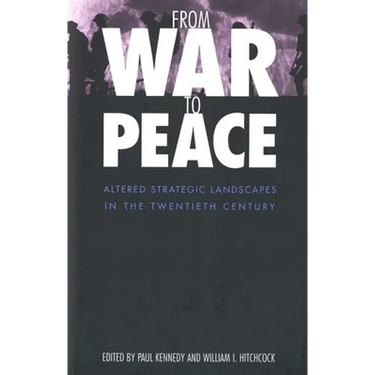 From War to Peace: Altered Strategic Landscapes in the Twentieth Century