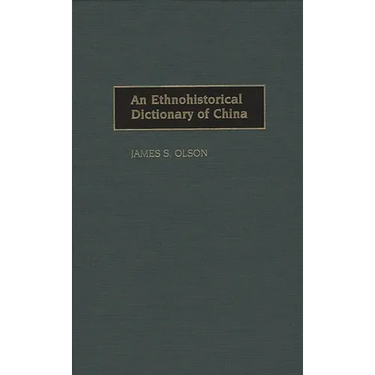 An Ethnohistorical Dictionary of China