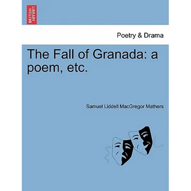 The Fall of Granada: A Poem, Etc.