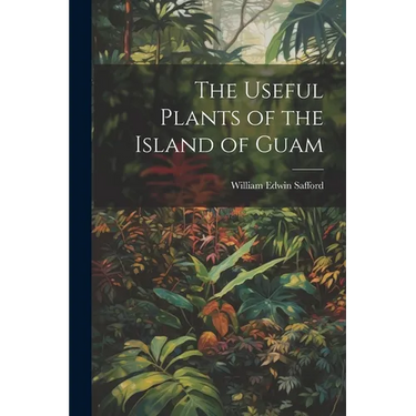 The Useful Plants of the Island of Guam