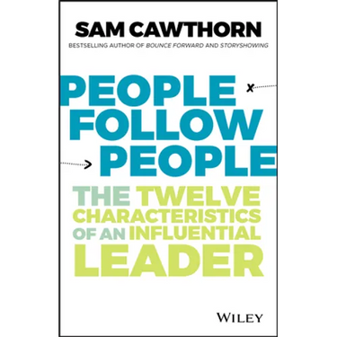 People Follow People: The Twelve Characteristics of an Influential Leader
