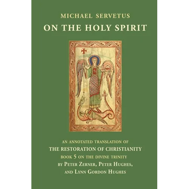 On the Holy Spirit: An annotated translation of The Restoration of Christianity, book 5