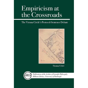 Empiricism at the Crossroads: The Vienna Circle's Protocol-Sentence Debate