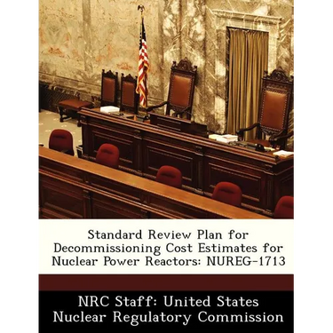 Standard Review Plan for Decommissioning Cost Estimates for Nuclear Power Reactors: Nureg-1713