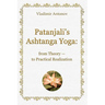 Patanjali's Ashtanga Yoga: From Theory - To Practical Realization