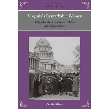 Virginia's Remarkable Women: Daughters, Wives, Sisters, and Mothers Who Shaped History