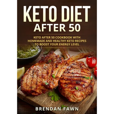 Keto Diet After 50: Keto after 50 Cookbook with Homemade and Healthy Keto Recipes to Boost Your Energy Level