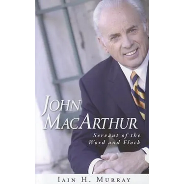 John MacArthur: Servant of the Word and Flock