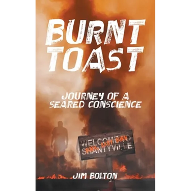 Burnt Toast: Journey of a Seared Conscience