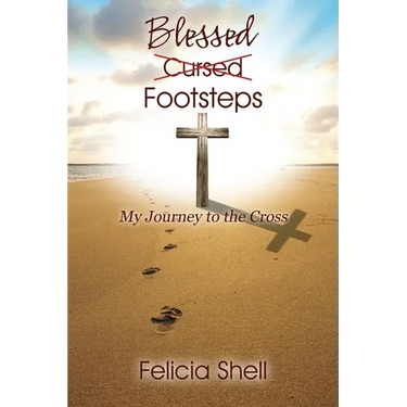 Cursed - Blessed Footsteps: My Journey to the Cross