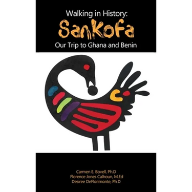 Walking in History: Sankofa: Our Trip to Ghana and Benin