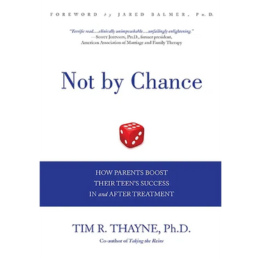 Not by Chance: How Parents Boost Their Teen's Success in and After Treatment