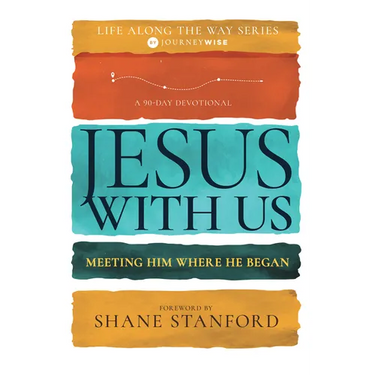 Jesus with Us: Meeting Him Where He Began
