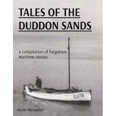 Tales of the Duddon Sands: a compilation of forgotten maritime stories
