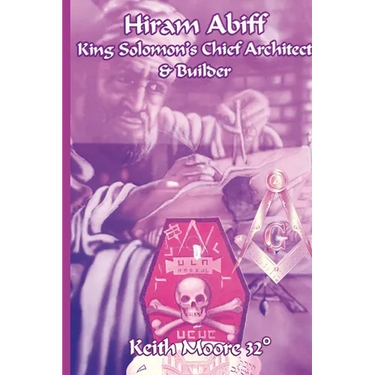 Hiram Abiff King Solomon's Chief Architect & Builder
