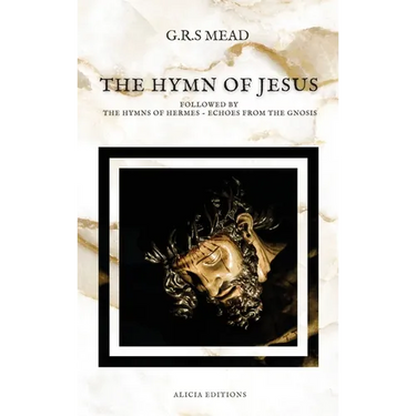 The Hymn of Jesus: Followed by The Hymns of Hermes - Echoes From The Gnosis