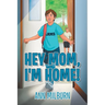 Hey Mom, I'm Home!