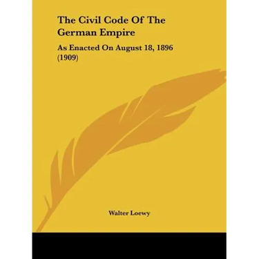 The Civil Code Of The German Empire: As Enacted On August 18, 1896 (1909)