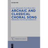 Archaic and Classical Choral Song: Performance, Politics and Dissemination
