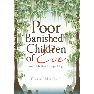Poor Banished Children of Eve: Book I of the Duval/Leveque Trilogy