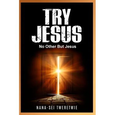 Try Jesus: No Other But Jesus