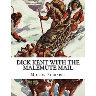Dick Kent With The Malemute Mail