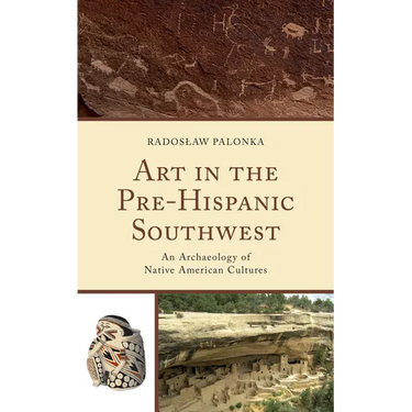 Art in the Pre-Hispanic Southwest: An Archaeology of Native American Cultures