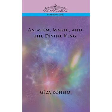Animism, Magic, and the Divine King