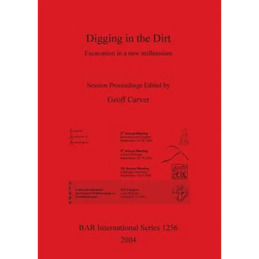Digging in the Dirt: Excavation in a new millennium