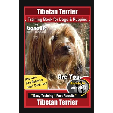 Tibetan Terrier Training Book for Dogs & Puppies By BoneUP DOG Training, Dog Care, Dog Behavior, Hand Cues Too! Are You Ready to Bone Up? Easy Trainin