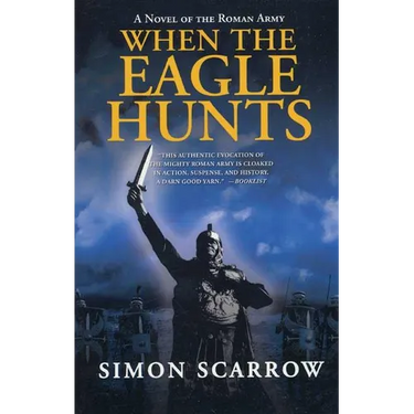 When the Eagle Hunts: A Novel of the Roman Army