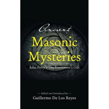Ancient Masonic Mysteries: John Perry's The Freemason's Gift