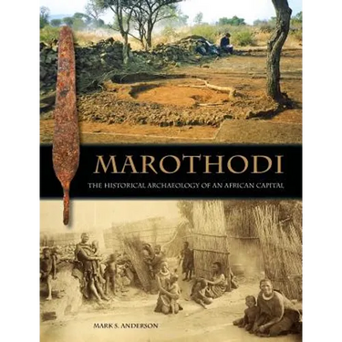 Marothodi: The Historical Archaeology of an African Capital